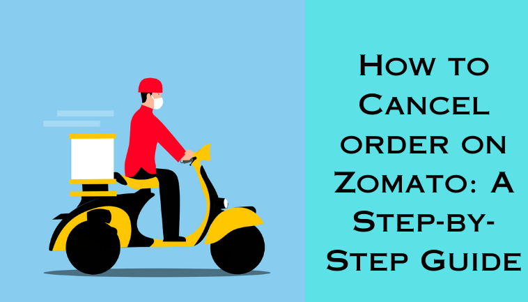 How to Cancel order on Zomato: A Step-by-Step Guide